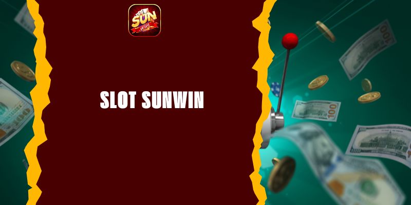 Slot Sunwin - Trải Nghiệm Quay Hũ Hấp Dẫn Tại Thể Thao